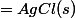 Ag^+&nbsp;&nbsp;+Cl^-&nbsp;&nbsp;=AgCl(s)
