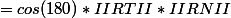 =cos(180)*IIRTII*IIRNII