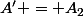 A' = A_2
