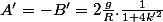 A'=-B'=2\frac{g}{R}.\frac{1}{1+4k'^2}