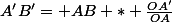 A'B'= AB * \frac{OA'}{OA}