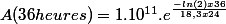 A(36heures)=1.10^{11}.e^{\frac{-ln(2)x36}{18,3x24}}
