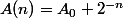 A(n)=A_0 2^{-n}