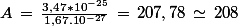 A\,=\,\frac{3,47*10^{-25}}{1,67.10^{-27}}\,=\,207,78\,\simeq\,208