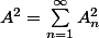 A^{2}=\sum_{n=1}^{\infty}A_{n}^{2}