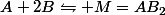 A+2B\leftrightharpoons M=AB_2