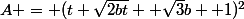 A = (t+\sqrt{2bt}+ \sqrt{3}b+ 1)^2