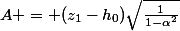 A = (z_1-h_0)\sqrt{\frac{1}{1-\alpha^2}}