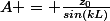 A = \frac{z_{0}}{sin(kL)}