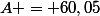 A = 60,05
