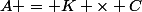 A = K \times C