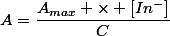 A=\dfrac{A_{max} \times [In^-]}{C}