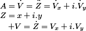 Z=x+i.y\quad;\quad V=\dot{Z}=V_{x}+i.V_{y}\;\;A=\dot{V}=\ddot{Z}=\dot{V}_{x}+i.\dot{V}_{y}