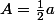 A=\frac{1}{2}a