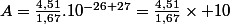 A=\frac{4,51}{1,67}.10^{-26+27}=\frac{4,51}{1,67}\times 10