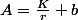 A=\frac{K}{r}+b
