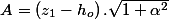 A=\left(z_{1}-h_{o}\right).\sqrt{1+\alpha^{2}}