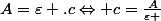 A=\varepsilon .c\Leftrightarrow c=\frac{A}{\varepsilon }