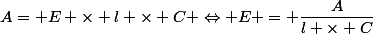 A= E \times l \times C \Leftrightarrow E = \dfrac{A}{l \times C}