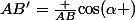 AB'=\frac {AB}{\cos(\alpha )}