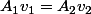A_{1}v_{1}=A_{2}v_{2}