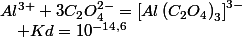 Al^{3+}+3C_{2}O_{4}^{2-}=\left[Al\left(C_{2}O_{4}\right)_{3}\right]^{3-}\quad;\quad Kd=10^{-14,6}