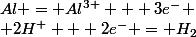 Al = Al^{3+} + 3e^-
 \\ 2H^+ + 2e^- = H_2