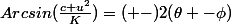 Arcsin(\frac{c u^2}{K})=(+-)2(\theta -\phi)