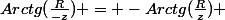 Arctg(\frac{R}{-z}) = -Arctg(\frac{R}{z}) 