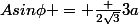 Asin\phi = \frac {2\sqrt3}{3}a
