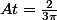 At=\frac{2}{3\pi}