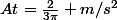 At=\frac{2}{3\pi} m/s^2