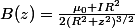 B(z)=\frac{\mu_0 IR^2}{2(R^2+z^2)^{3/2}}