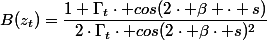B(z_t)=\dfrac{1+\Gamma_t\cdot cos(2\cdot \beta \cdot s)}{2\cdot\Gamma_t\cdot cos(2\cdot \beta\cdot s)^2}