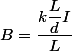 B=\dfrac{k\dfrac{L}{d}I}{L}