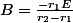 B=\frac{-r_{1}E}{r_{2}-r_{1}}