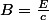 B=\frac{E}{c}
