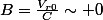B=\frac{V_{r0}}{C}\sim 0