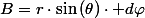B=r\cdot\sin\left(\theta\right)\cdot d\varphi