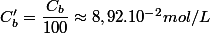 C'_{b}=\dfrac{C_{b}}{100}\approx8,92.10^{-2}mol/L