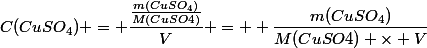 C(CuSO_4) = \dfrac{\frac{m(CuSO_4)}{M(CuSO4)}}{V} =  \dfrac{m(CuSO_4)}{M(CuSO4) \times V}