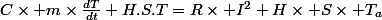 C\times m\times\frac{dT}{dt}+H.S.T=R\times I^{2}+H\times S\times T_{a}