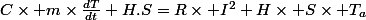 C\times m\times\frac{dT}{dt}+H.S=R\times I^{2}+H\times S\times T_{a}