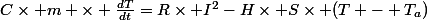 C\times m \times \frac{dT}{dt}=R\times I^{2}-H\times S\times (T - T_{a})