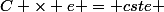 C \times e = cste 