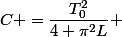 C =\dfrac{T_0^2}{4 \pi^2L} 