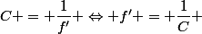 C = \dfrac{1}{f'} \Leftrightarrow f' = \dfrac{1}{C} 