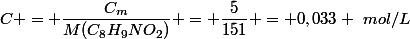 C = \dfrac{C_m}{M(C_8H_9NO_2)} = \dfrac{5}{151} = 0,033 ~mol/L