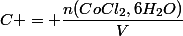 C = \dfrac{n(CoCl_2,6H_2O)}{V}