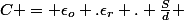 C = \epsilon_o .\epsilon_r . \frac{S}{d} 